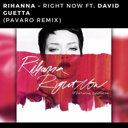 Rihanna  Right Now ft. David Guetta (Pavaro Remix) Radio.mp3